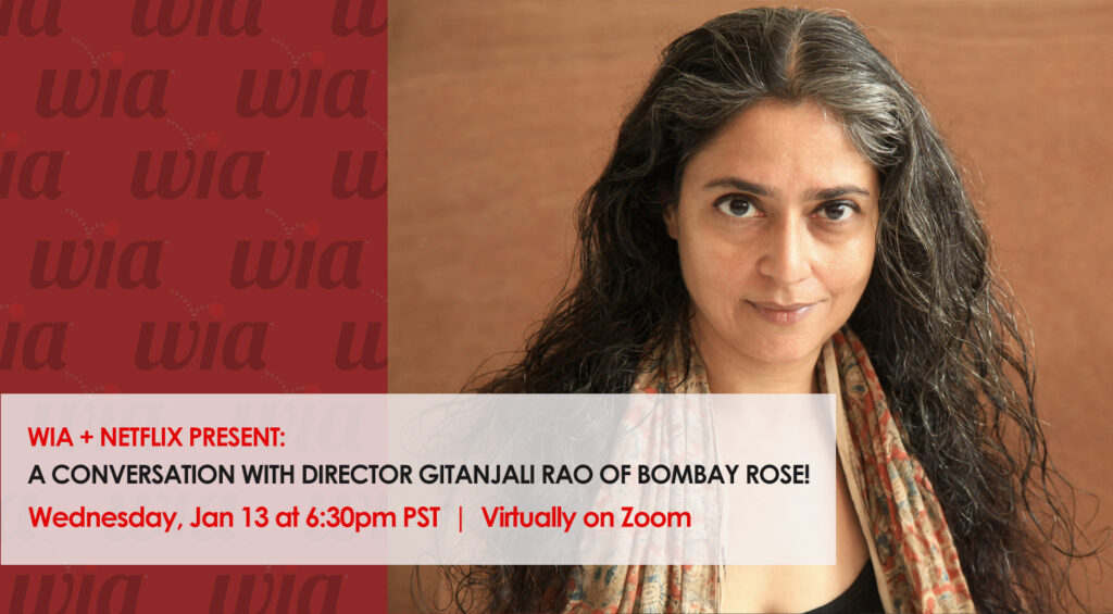 Jan 13 - WIA + Netflix Present:  A Conversation With Director Gitanjali Rao of Bombay Rose